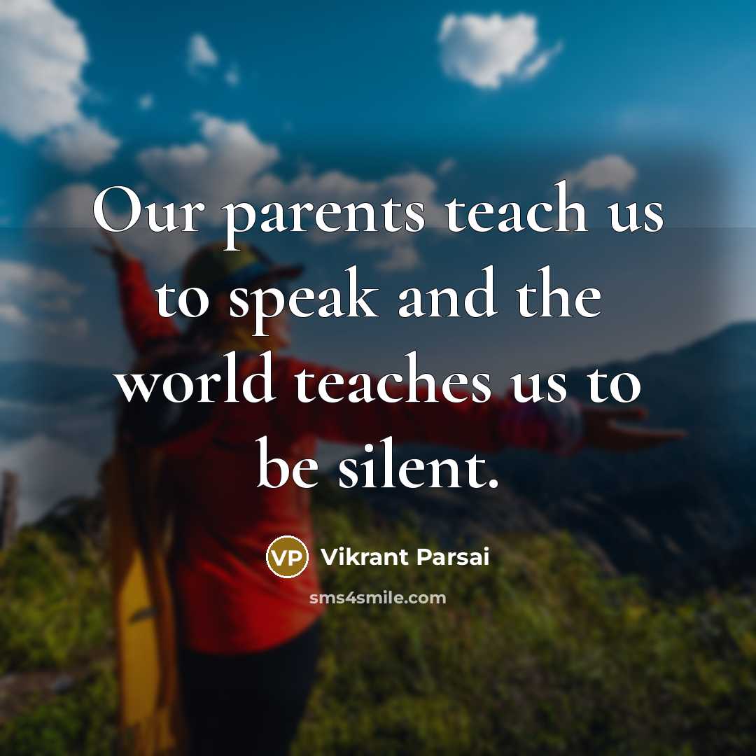 “Our parents teach us to speak and the world teaches…” quote by Vikrant Parsai