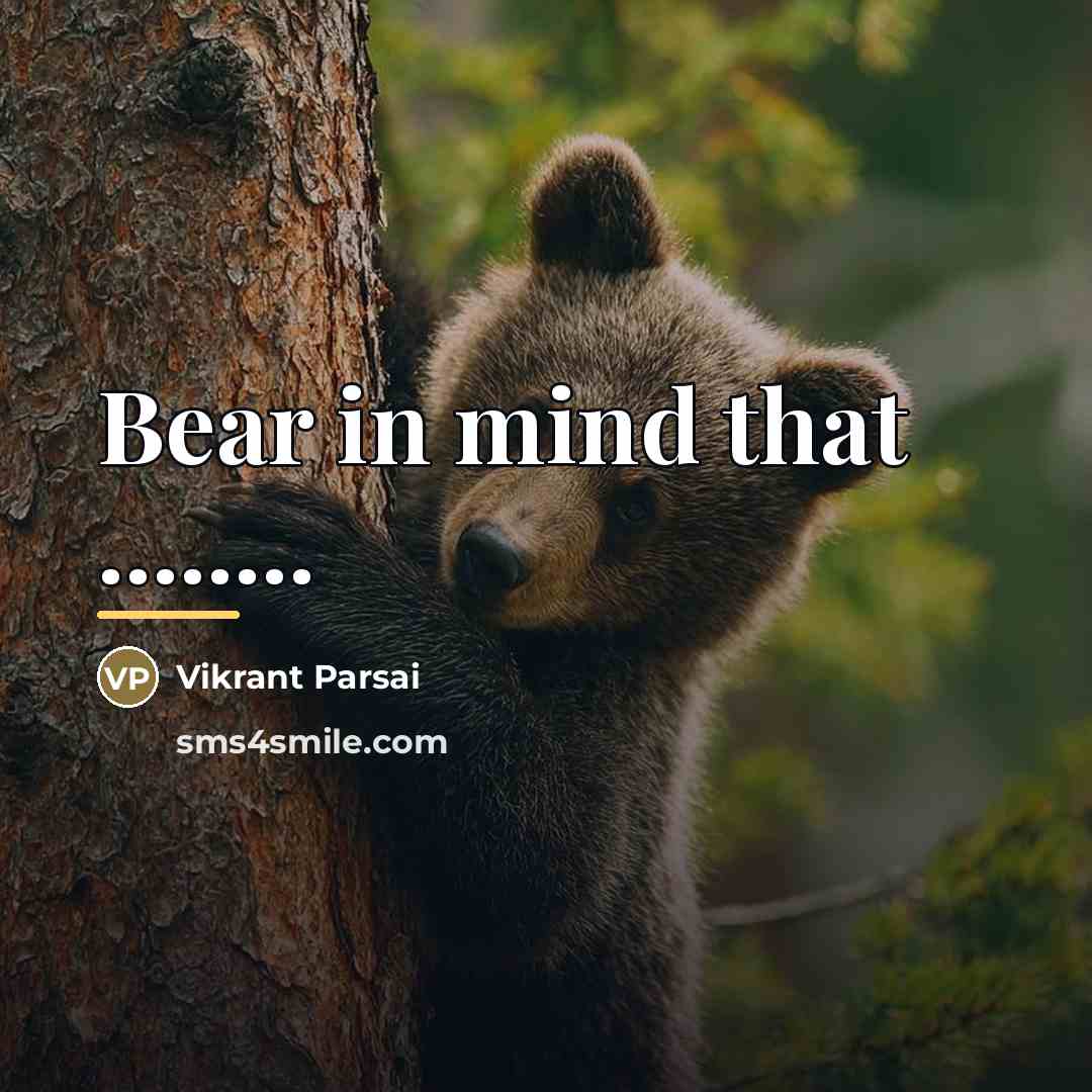 “Bear in mind that ........…” quote by Vikrant Parsai