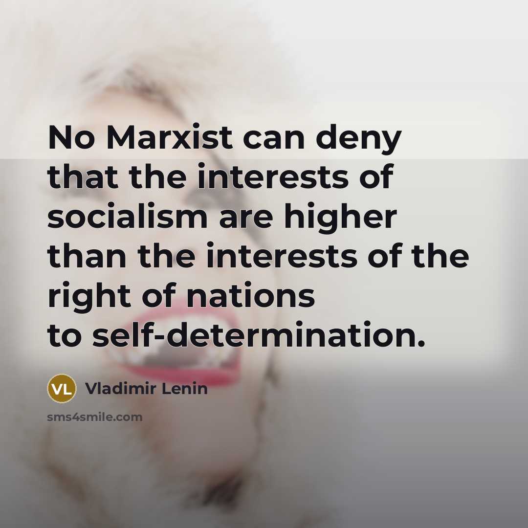 “No Marxist can deny that the interests of socialism are…” quote by Vladimir Lenin
