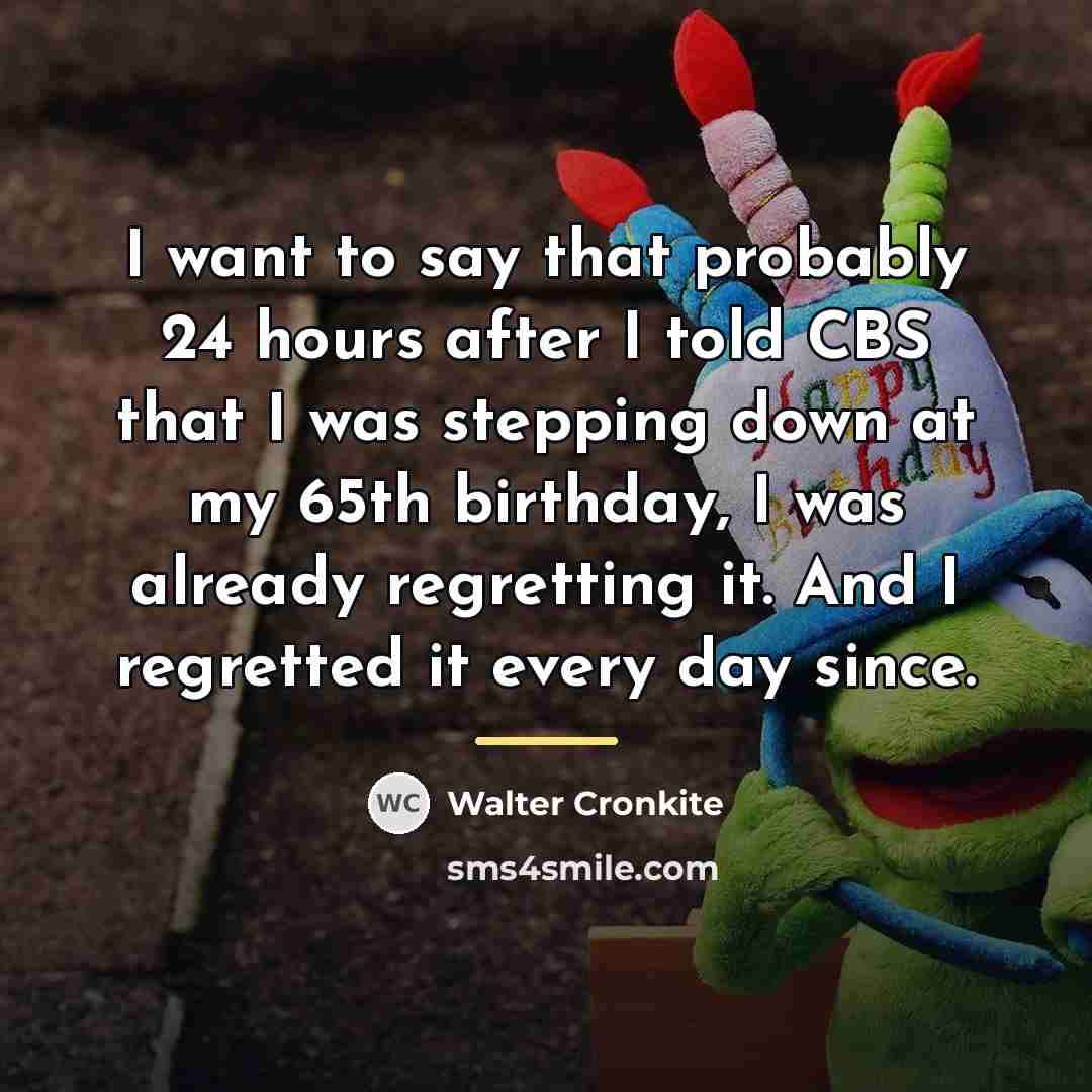 “I want to say that probably 24 hours after I…” quote by Walter Cronkite