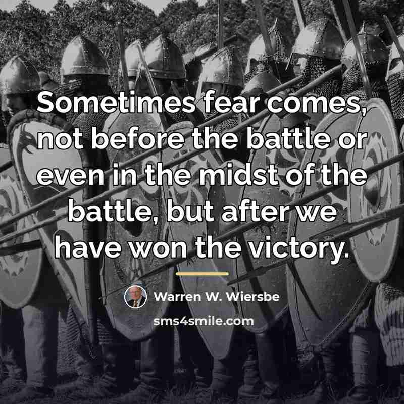 “Sometimes fear comes, not before the battle or even in…” quote by Warren W. Wiersbe