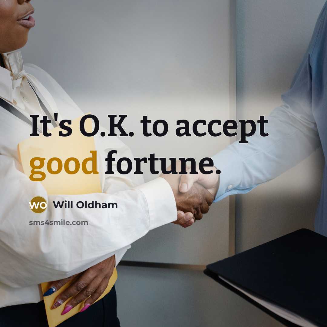 “It's O.K. to accept good fortune.…” quote by Will Oldham