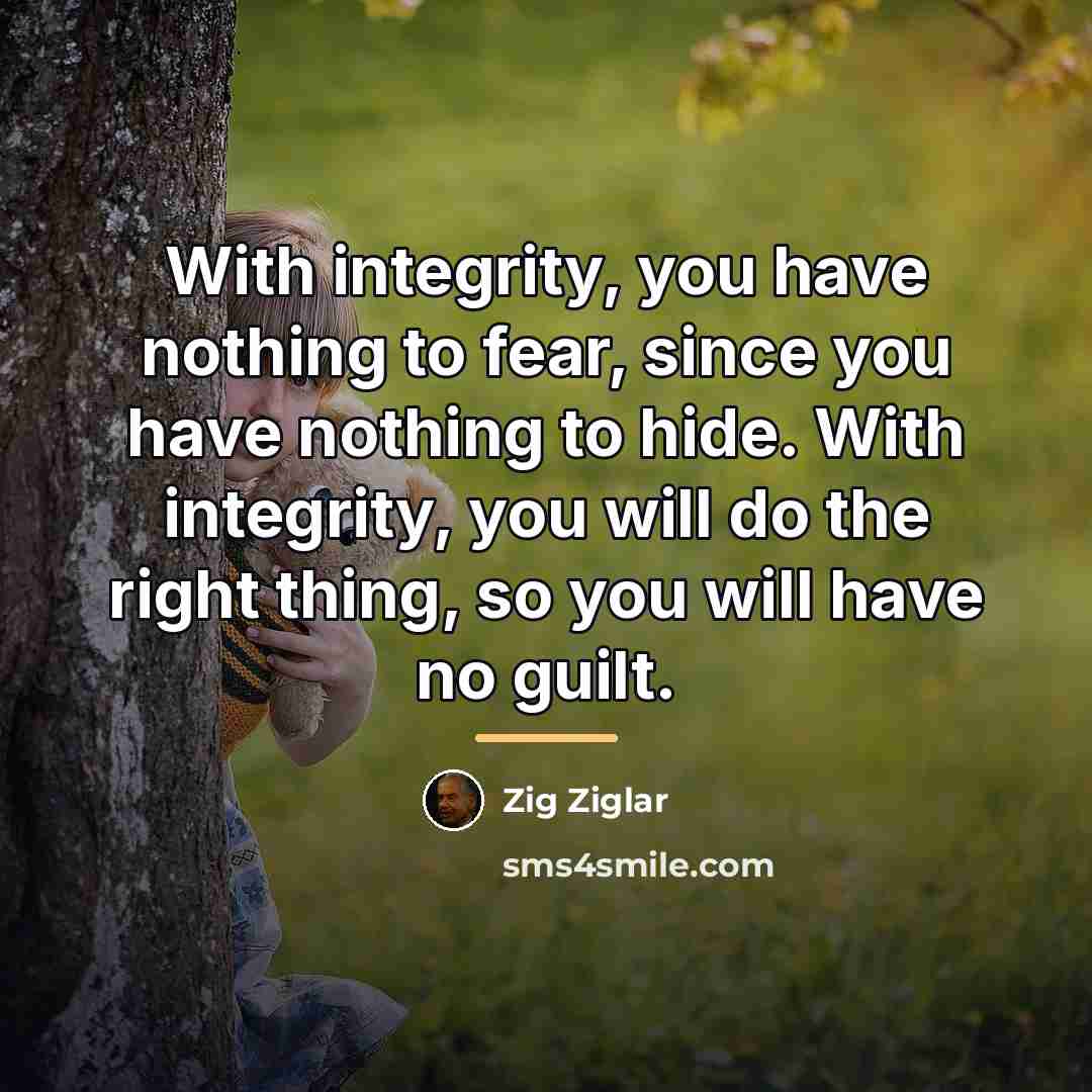 “With integrity, you have nothing to fear, since you have…” quote by Zig Ziglar