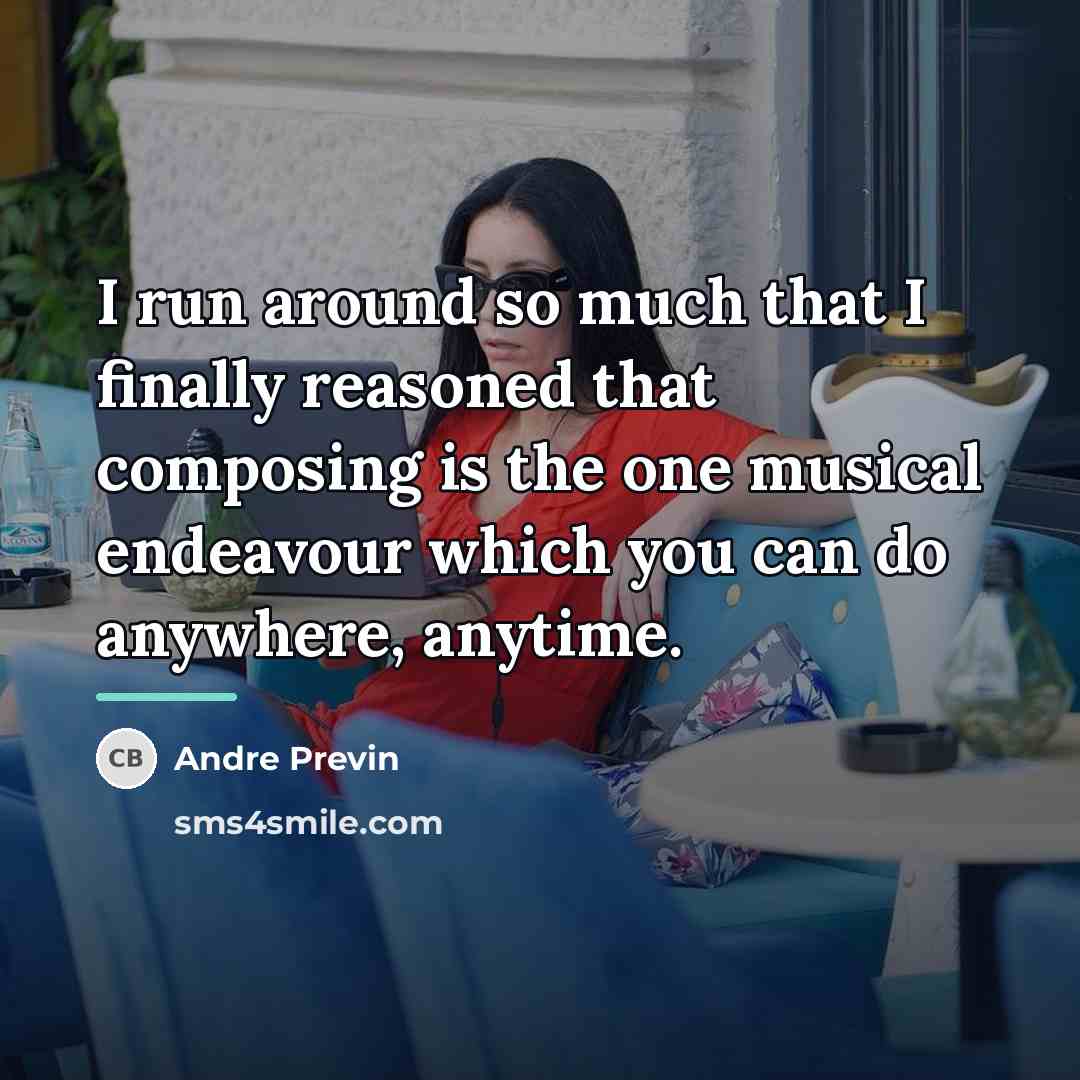 “I run around so much that I finally reasoned that…” quote by Andre Previn