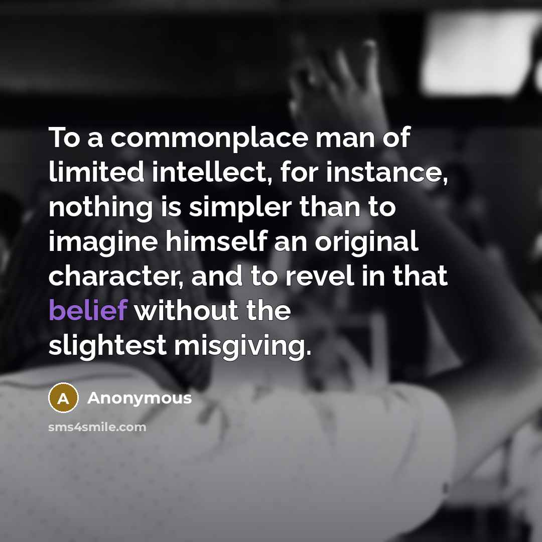 “To a commonplace man of limited intellect, for instance, nothing…” quote by Anonymous
