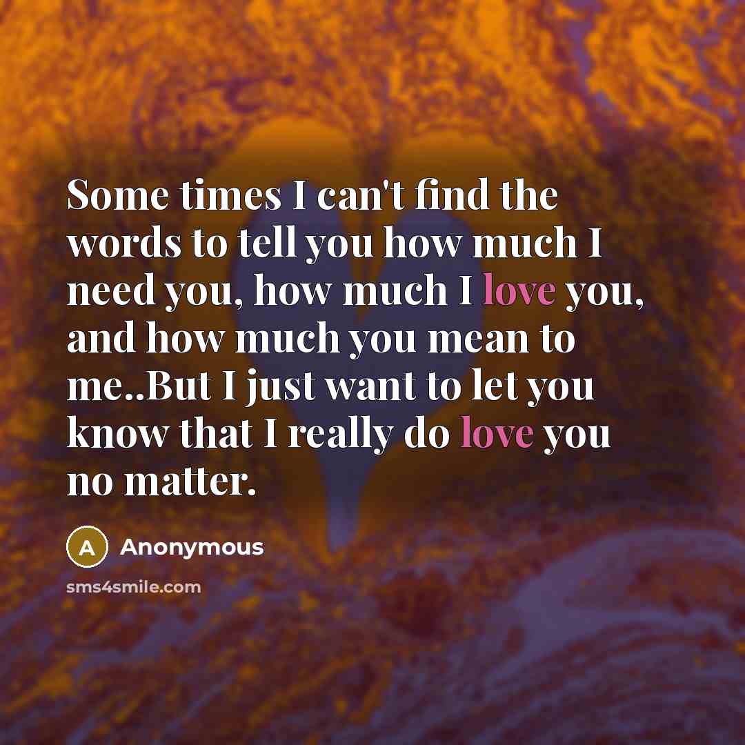 “Some times I can't find the words to tell you…” quote by Anonymous