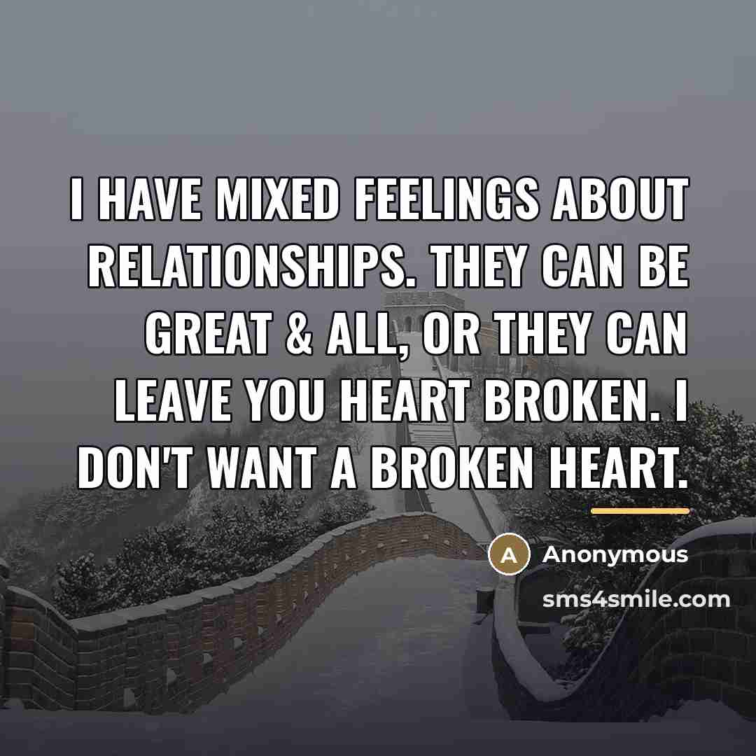 “I have mixed feelings about relationships. They can be great…” quote by Anonymous