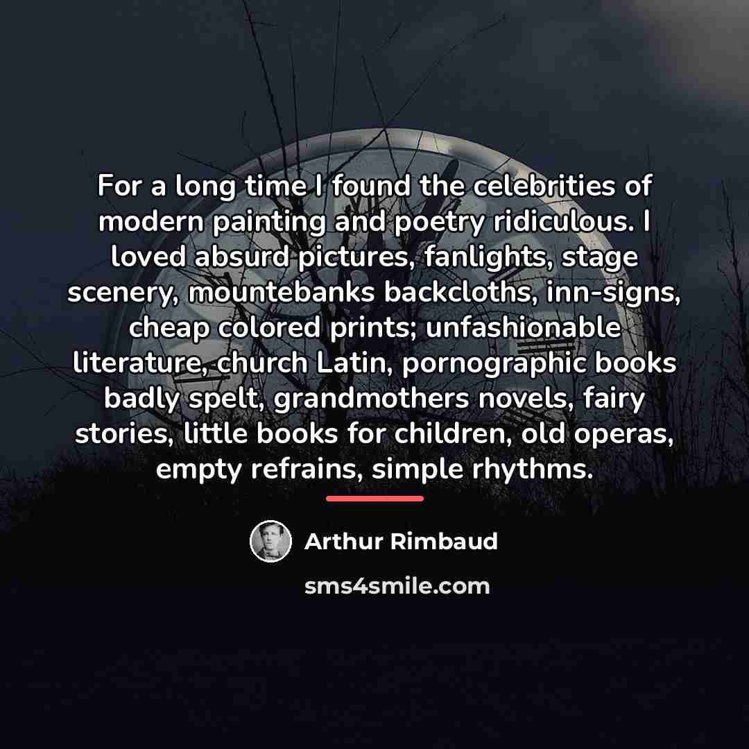 “For a long time I found the celebrities of modern…” quote by Arthur Rimbaud