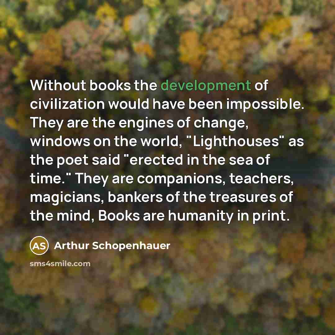 “Without books the development of civilization would have been impossible.…” quote by Arthur Schopenhauer