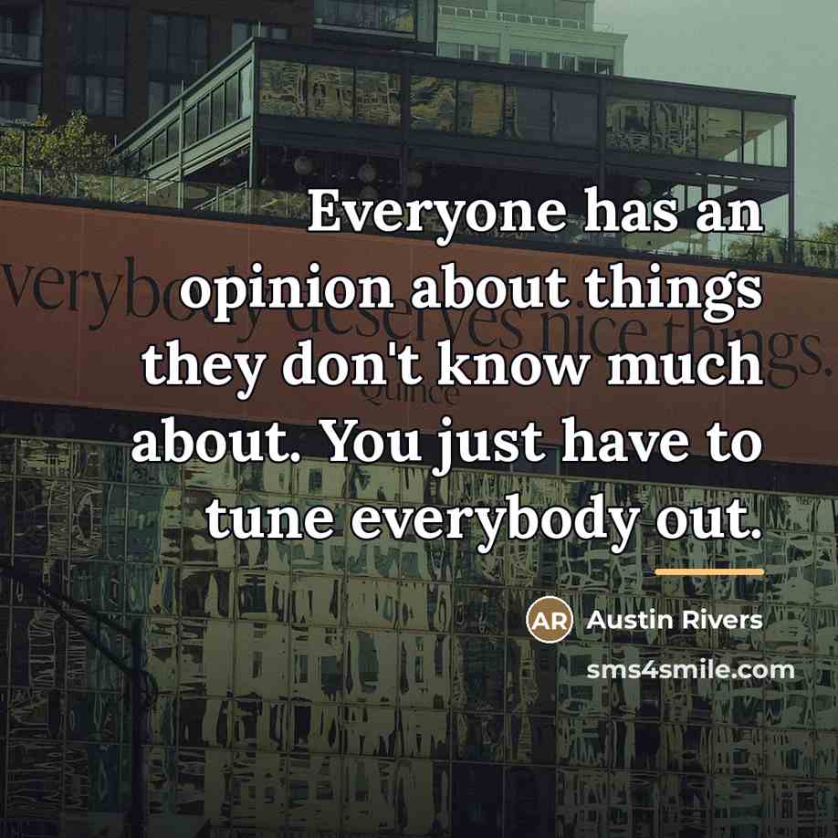 “Everyone has an opinion about things they don't know much…” quote by Austin Rivers