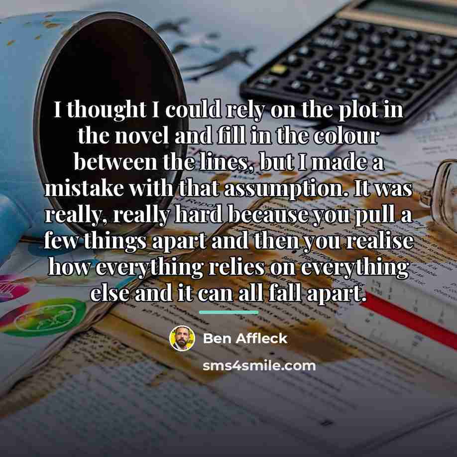 “I thought I could rely on the plot in the…” quote by Ben Affleck