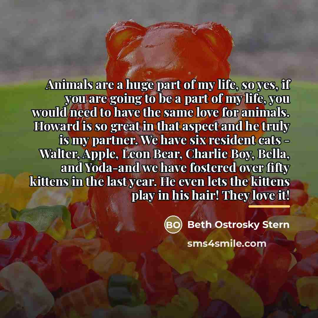 “Animals are a huge part of my life, so yes,…” quote by Beth Ostrosky Stern