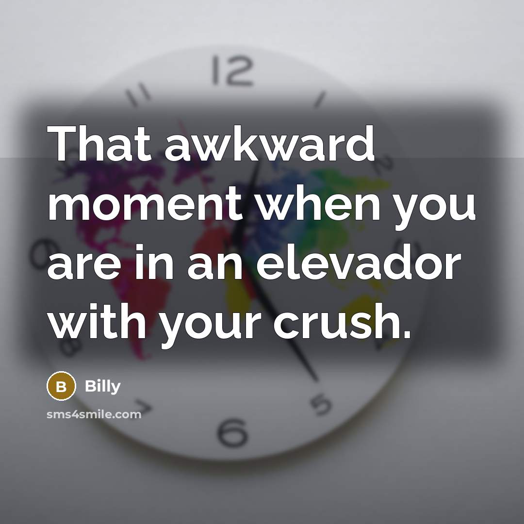 “That awkward moment when you are in an elevador with…” quote by Billy