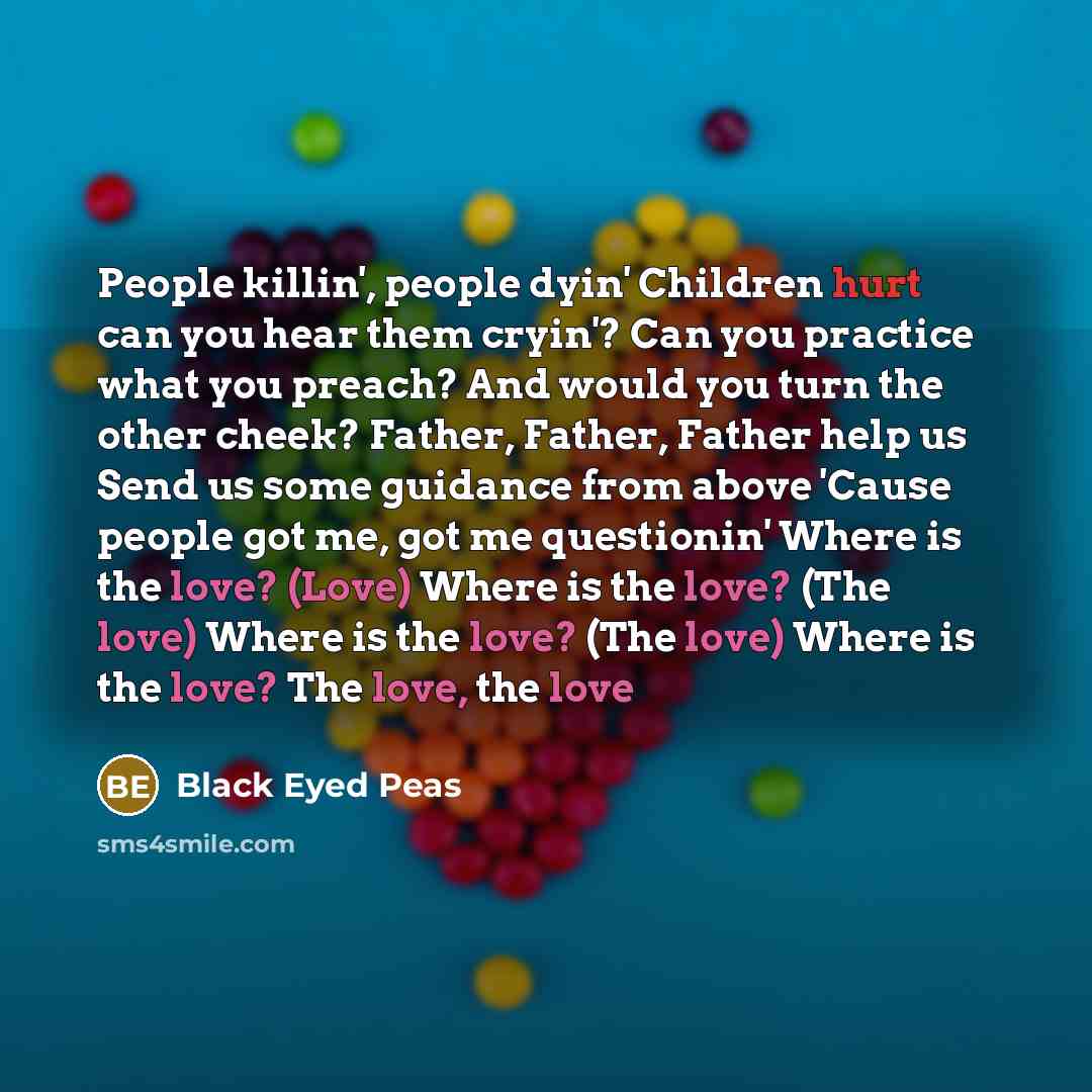 “People killin', people dyin' Children hurt can you hear them…” quote by Black Eyed Peas