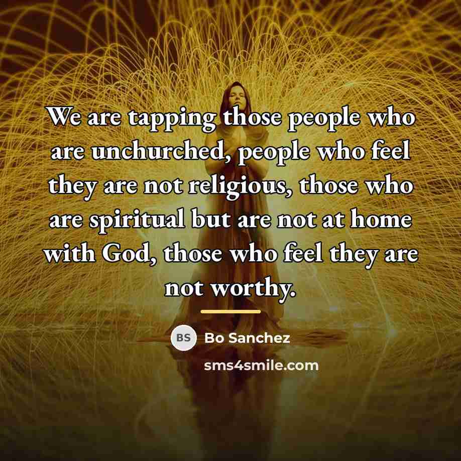 “We are tapping those people who are unchurched, people who…” quote by Bo Sanchez