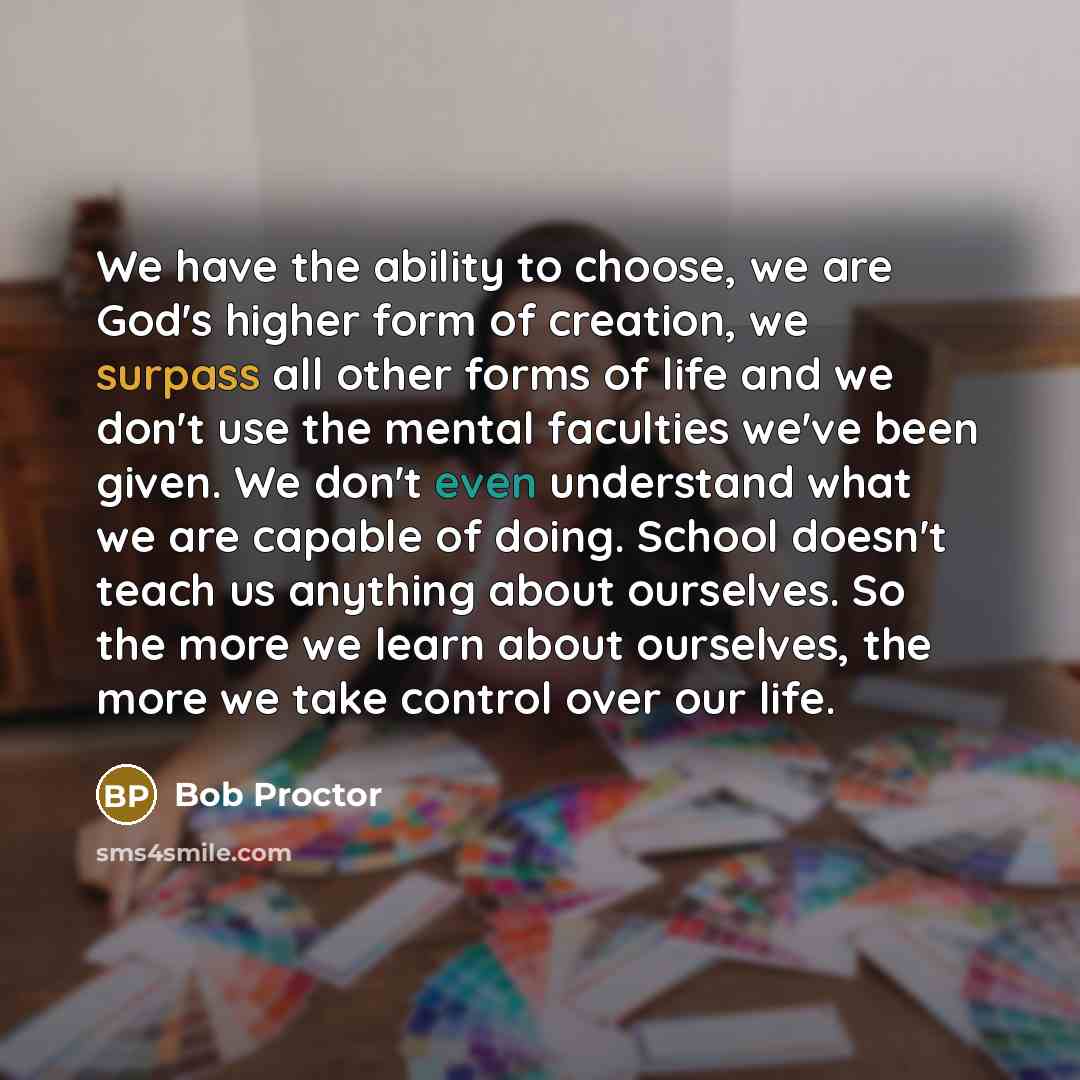 “We have the ability to choose, we are God's higher…” quote by Bob Proctor