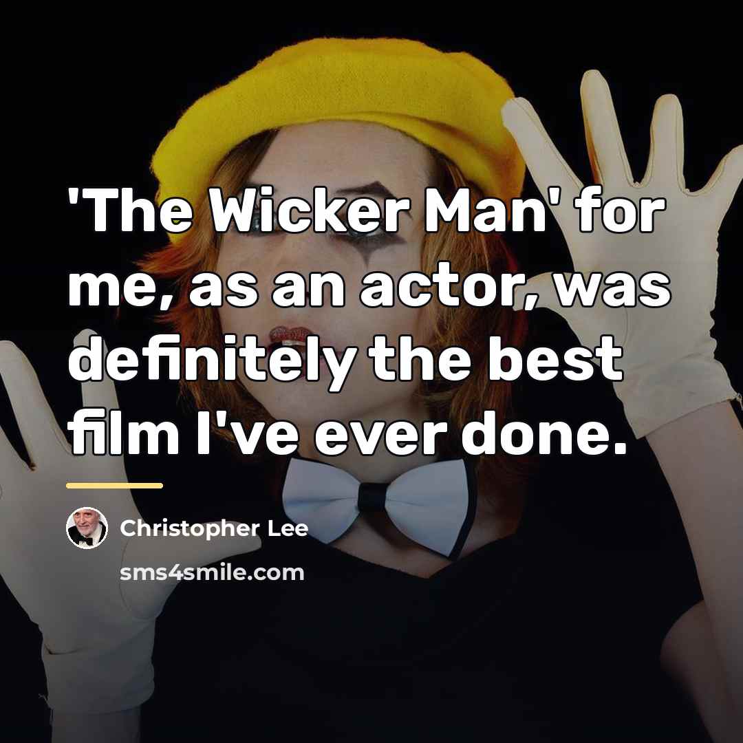 “'The Wicker Man' for me, as an actor, was definitely…” quote by Christopher Lee