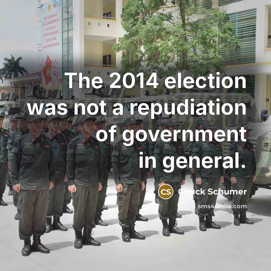 “The 2014 election was not a repudiation of government in…” quote by Chuck Schumer