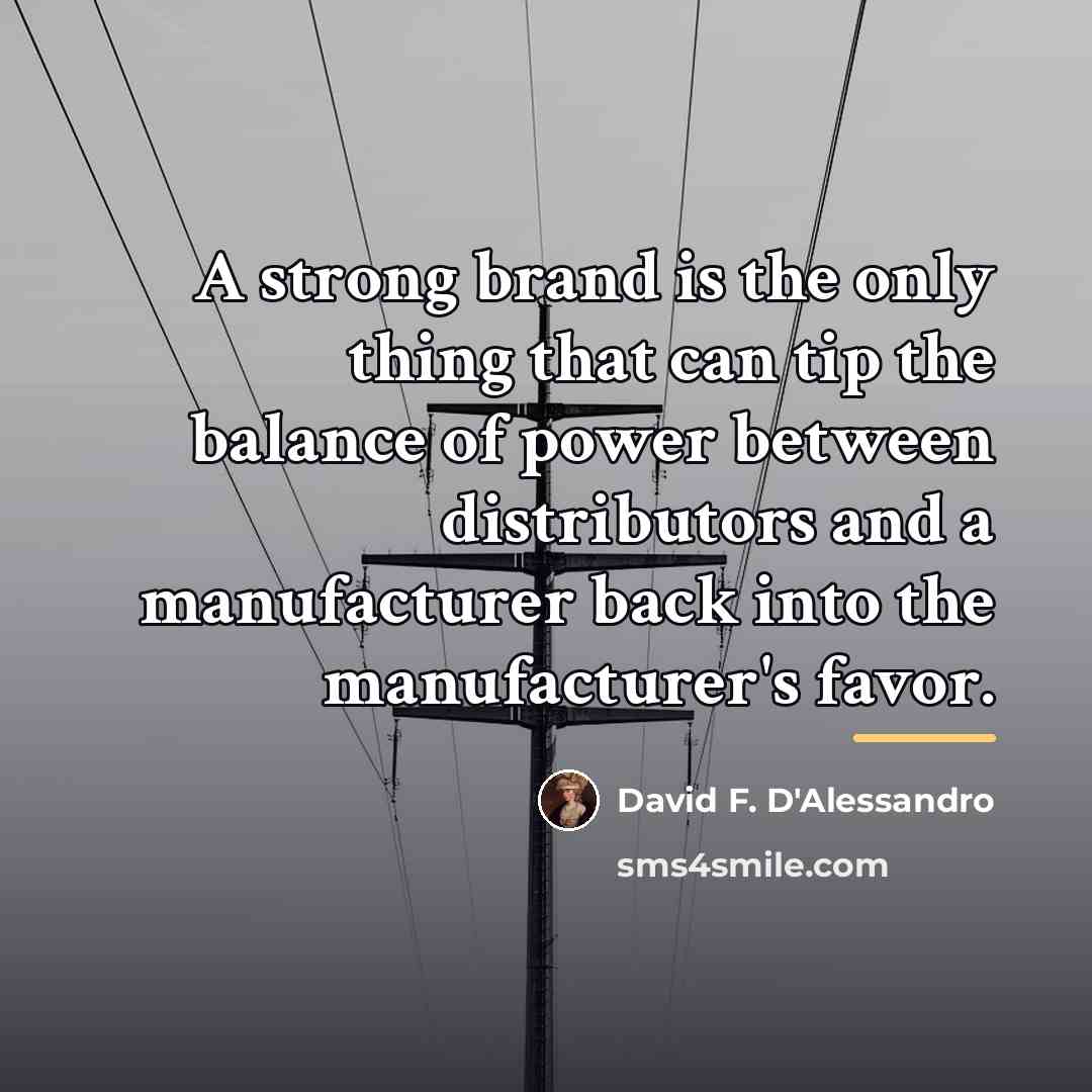 “A strong brand is the only thing that can tip…” quote by David F. D'Alessandro
