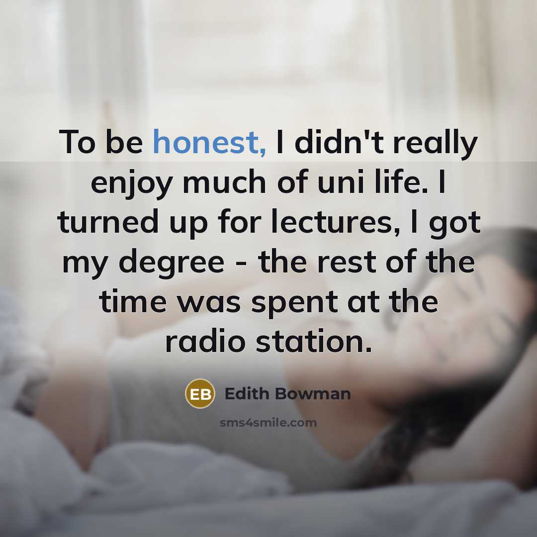 “To be honest, I didn't really enjoy much of uni…” quote by Edith Bowman