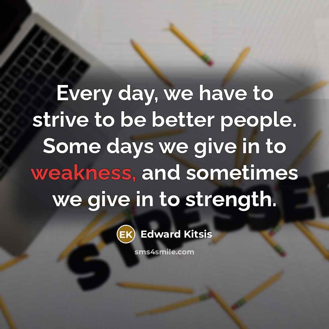 “Every day, we have to strive to be better people.…” quote by Edward Kitsis