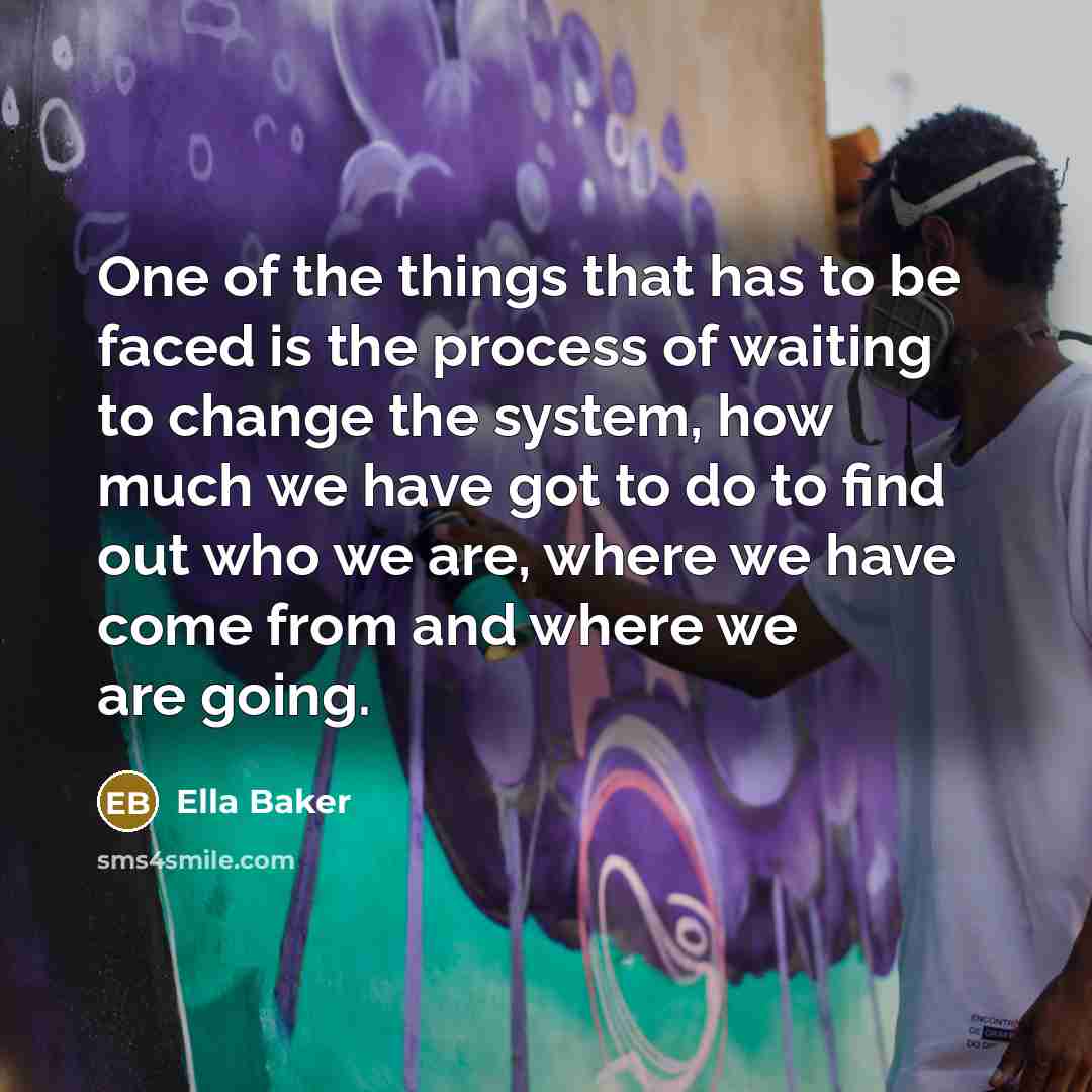 “One of the things that has to be faced is…” quote by Ella Baker