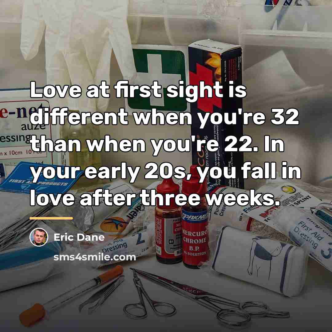“Love at first sight is different when you're 32 than…” quote by Eric Dane