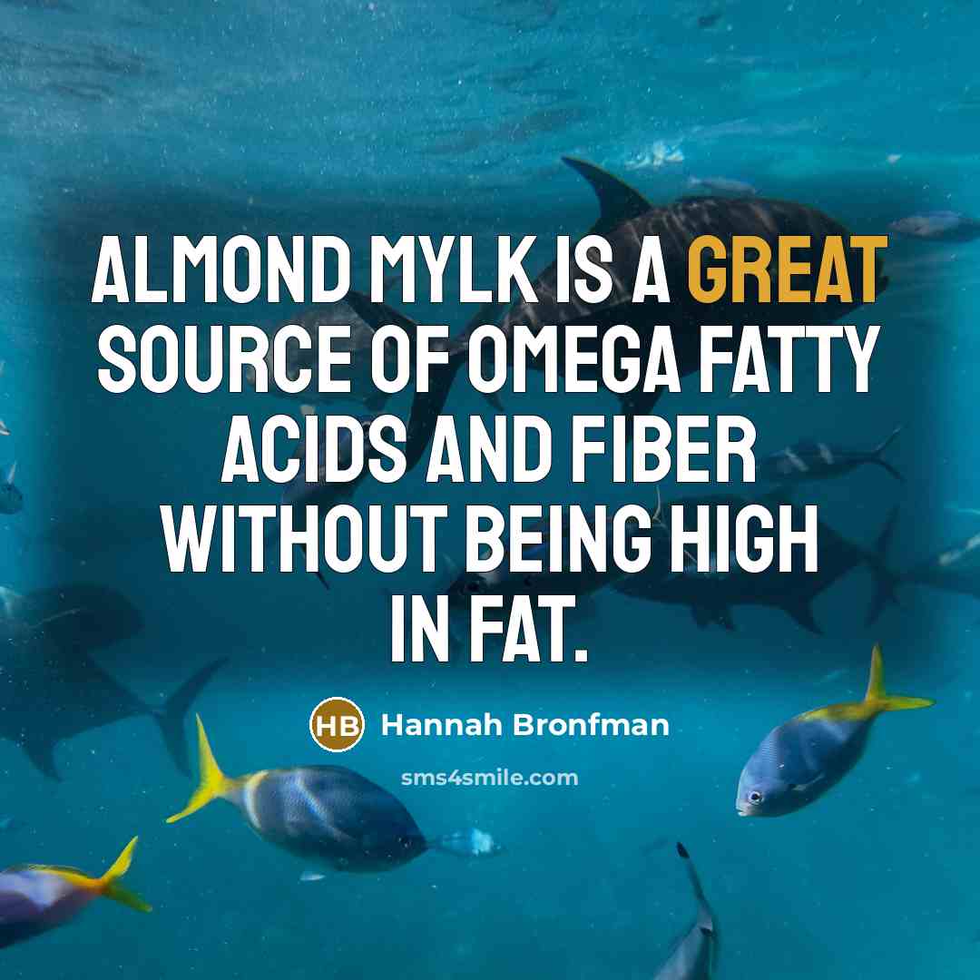 “Almond Mylk is a great source of omega fatty acids…” quote by Hannah Bronfman