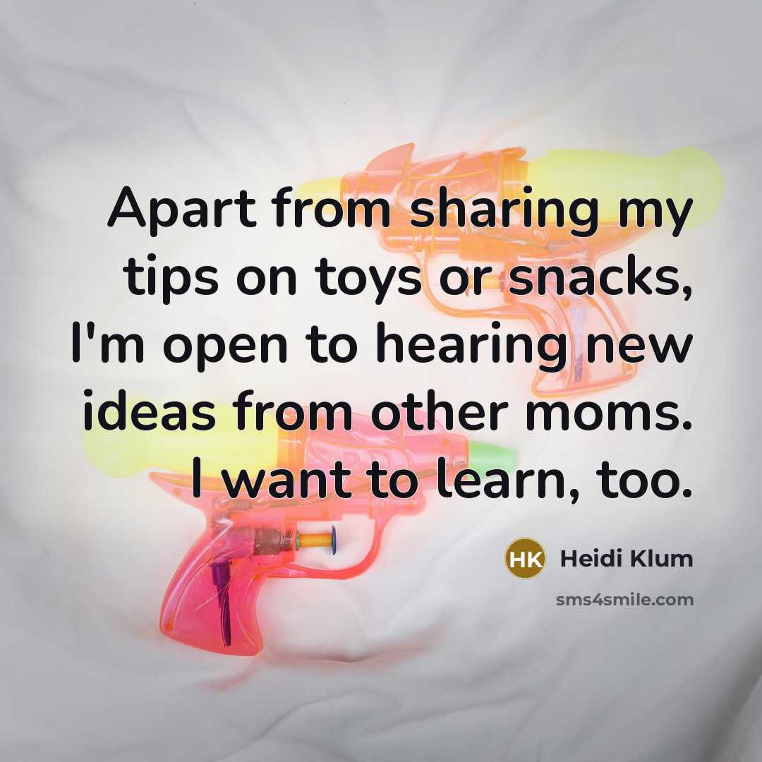 “Apart from sharing my tips on toys or snacks, I'm…” quote by Heidi Klum