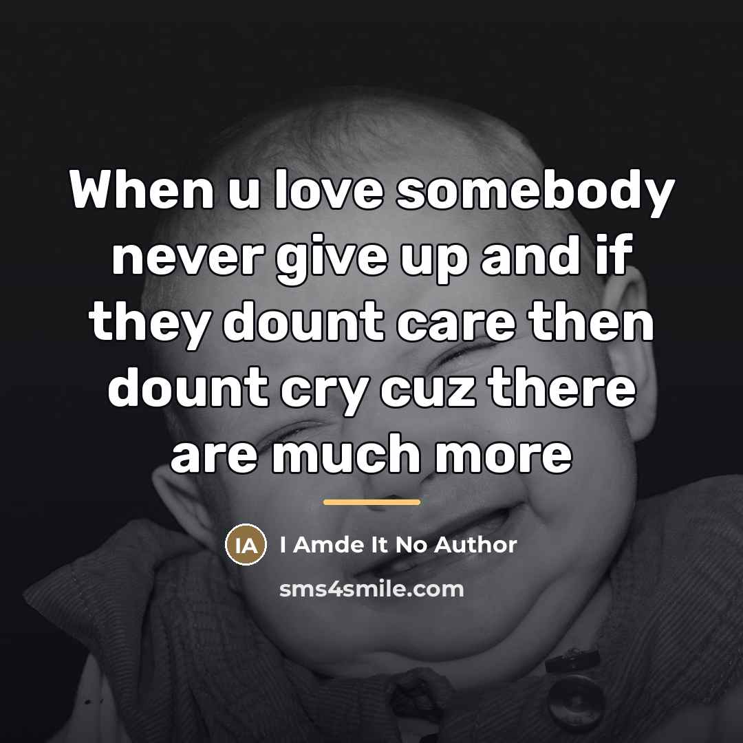 “When u love somebody never give up and if they…” quote by I Amde It No