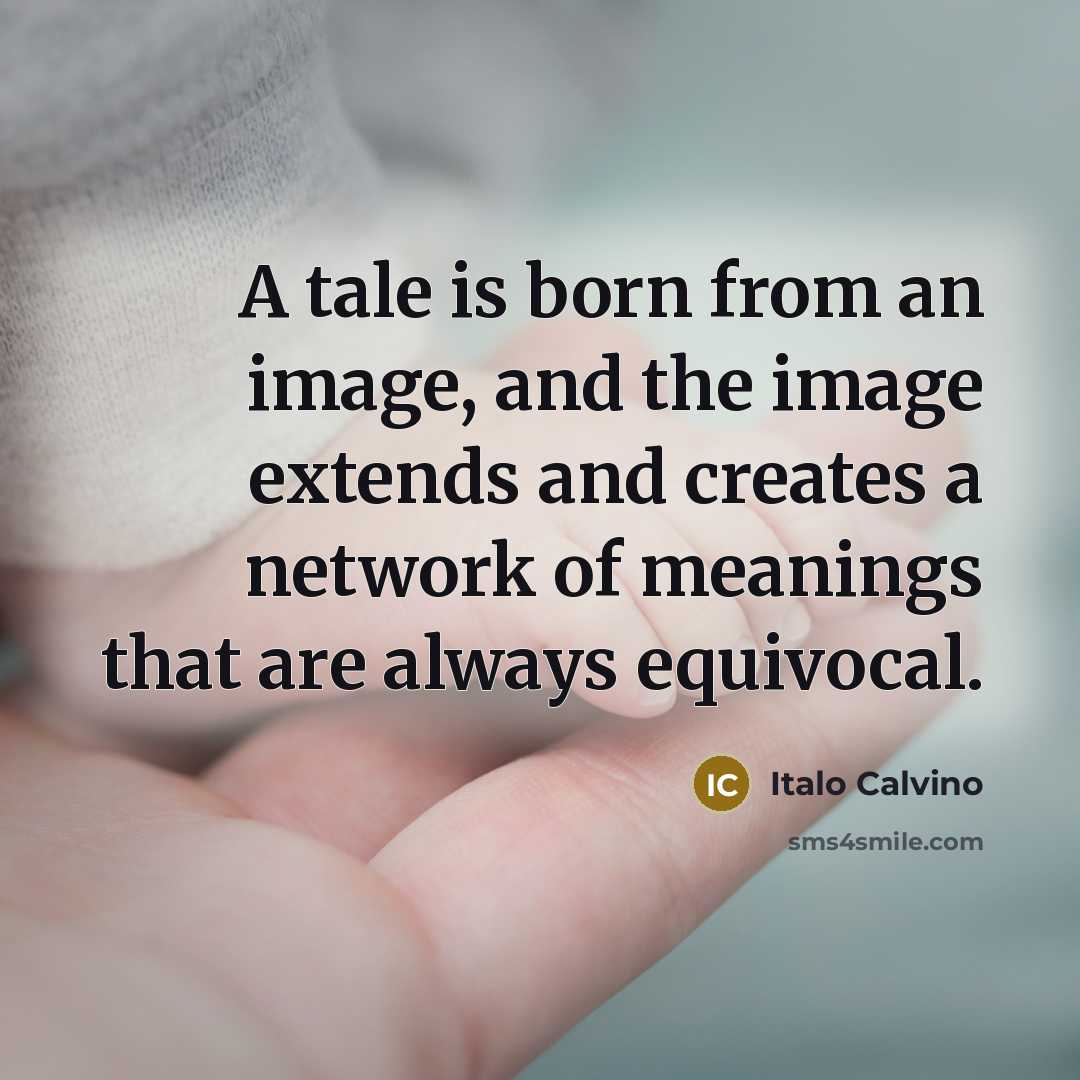 “A tale is born from an image, and the image…” quote by Italo Calvino