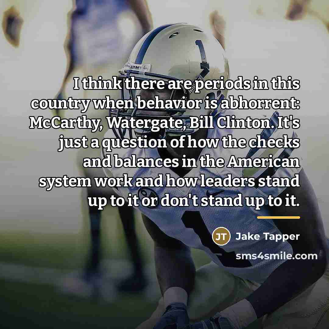 “I think there are periods in this country when behavior…” quote by Jake Tapper