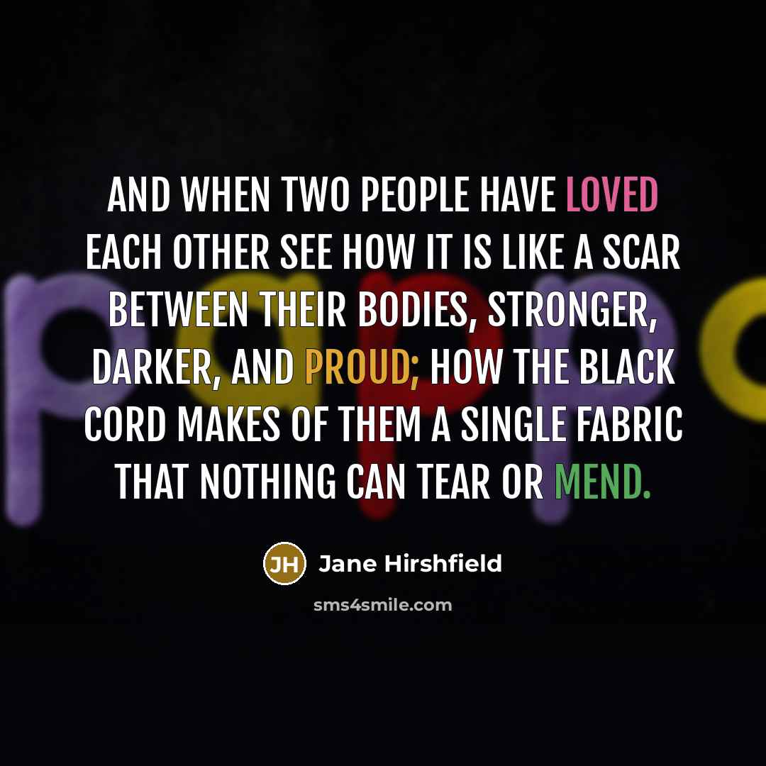 “And when two people have loved each other see how…” quote by Jane Hirshfield