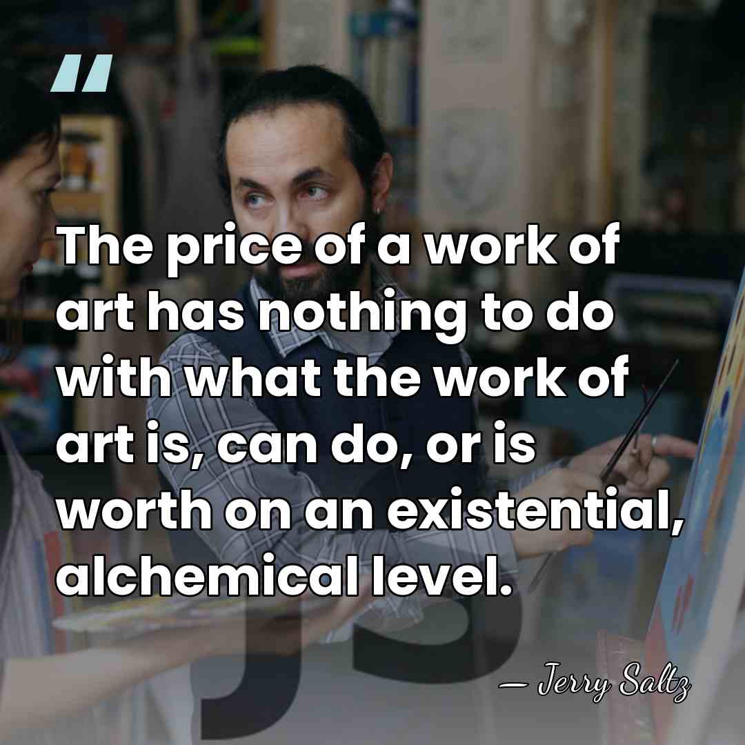 The price of a work of art has nothing to do with&hellip; - Jerry Saltz