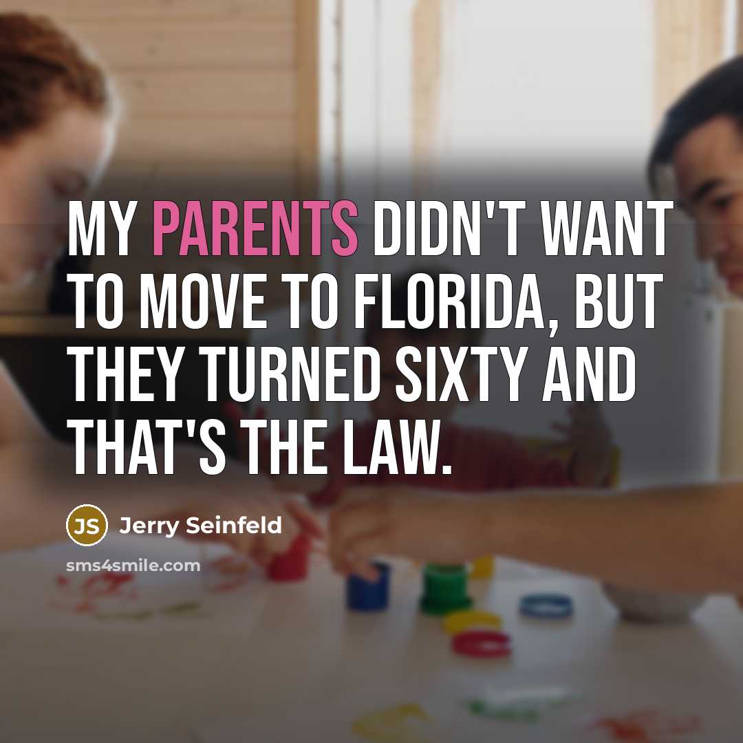“My parents didn't want to move to Florida, but they…” quote by Jerry Seinfeld