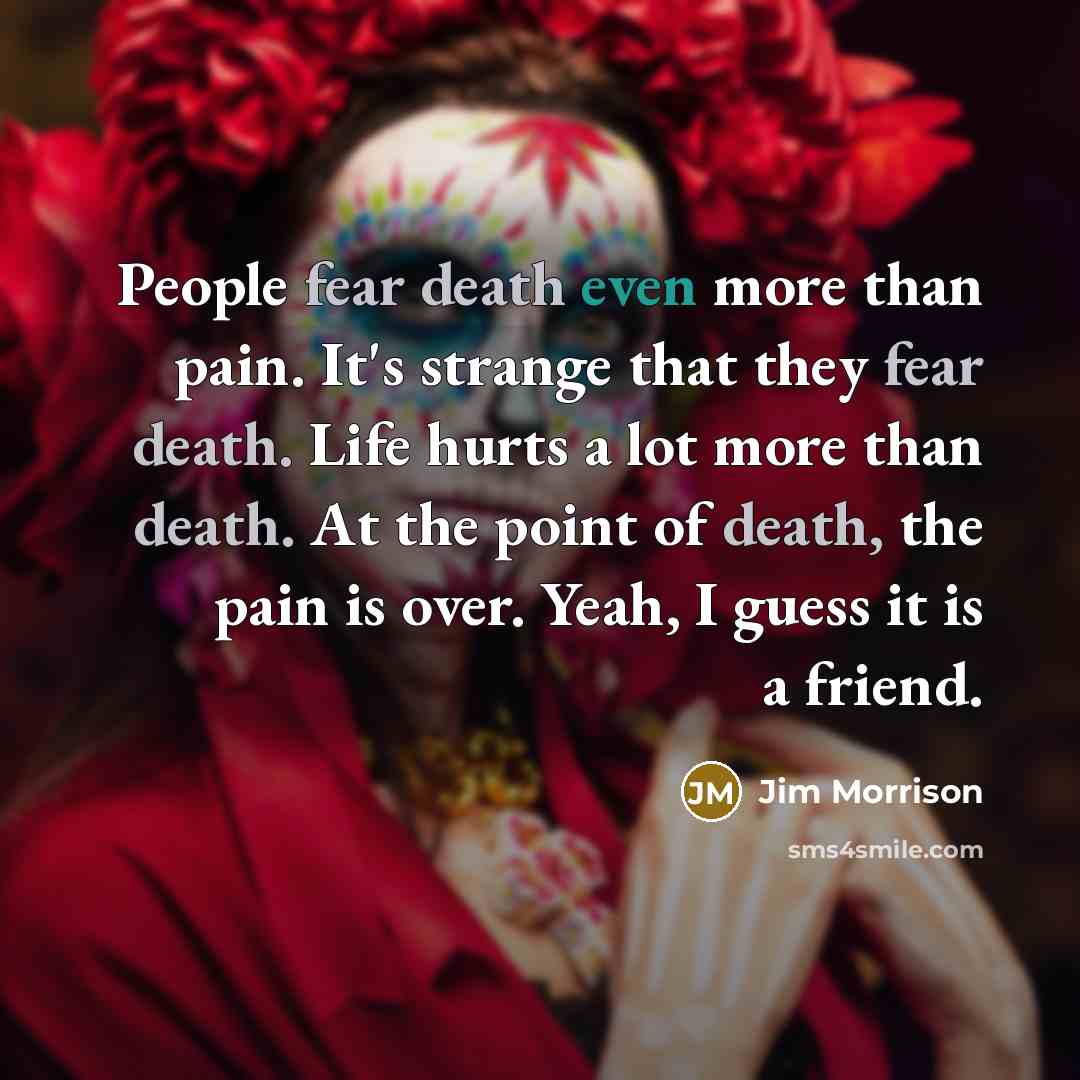 “People fear death even more than pain. It's strange that…” quote by Jim Morrison