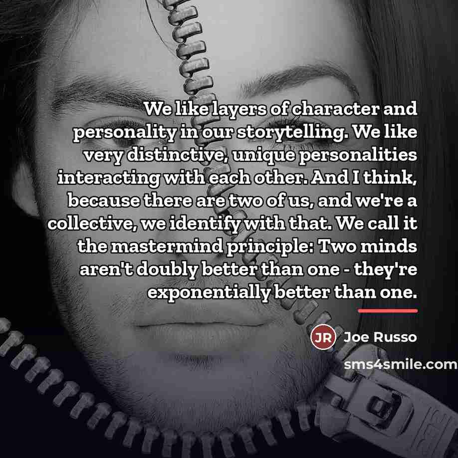 “We like layers of character and personality in our storytelling.…” quote by Joe Russo