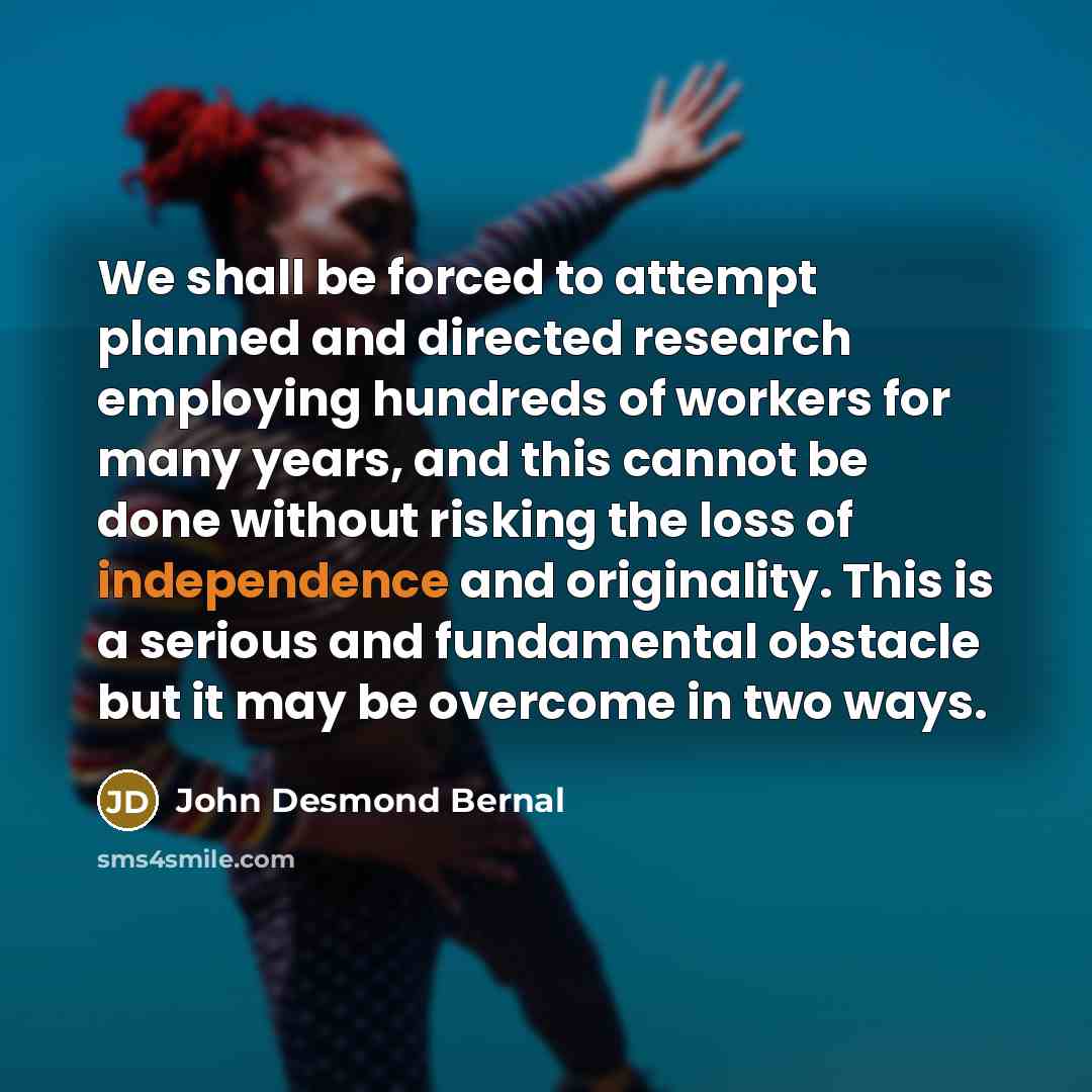 “We shall be forced to attempt planned and directed research…” quote by John Desmond Bernal