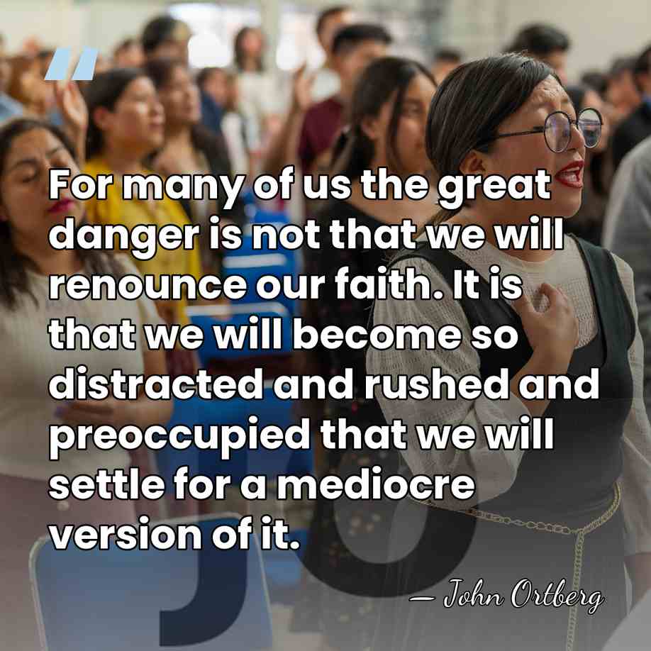 For many of us the great danger is not that we will&hellip; - John Ortberg
