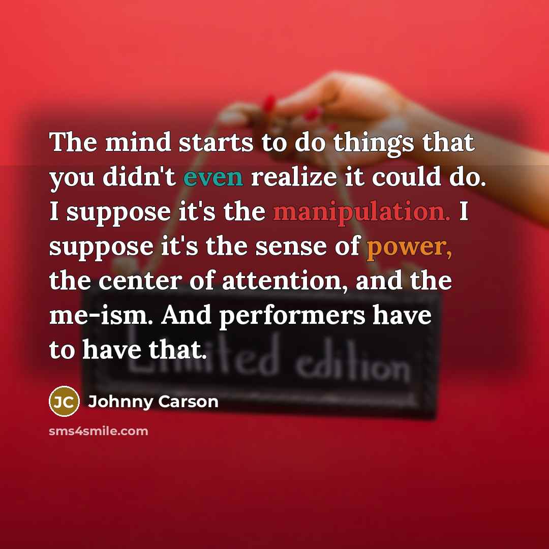 “The mind starts to do things that you didn't even…” quote by Johnny Carson