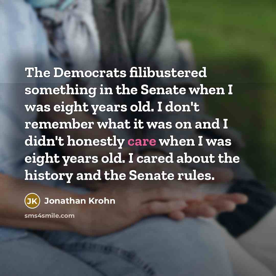 “The Democrats filibustered something in the Senate when I was…” quote by Jonathan Krohn