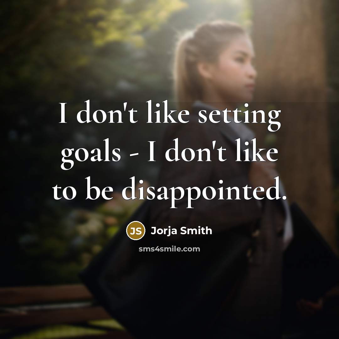 “I don't like setting goals - I don't like to…” quote by Jorja Smith