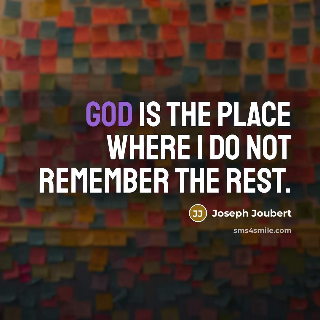 “God is the place where I do not remember the…” quote by Joseph Joubert