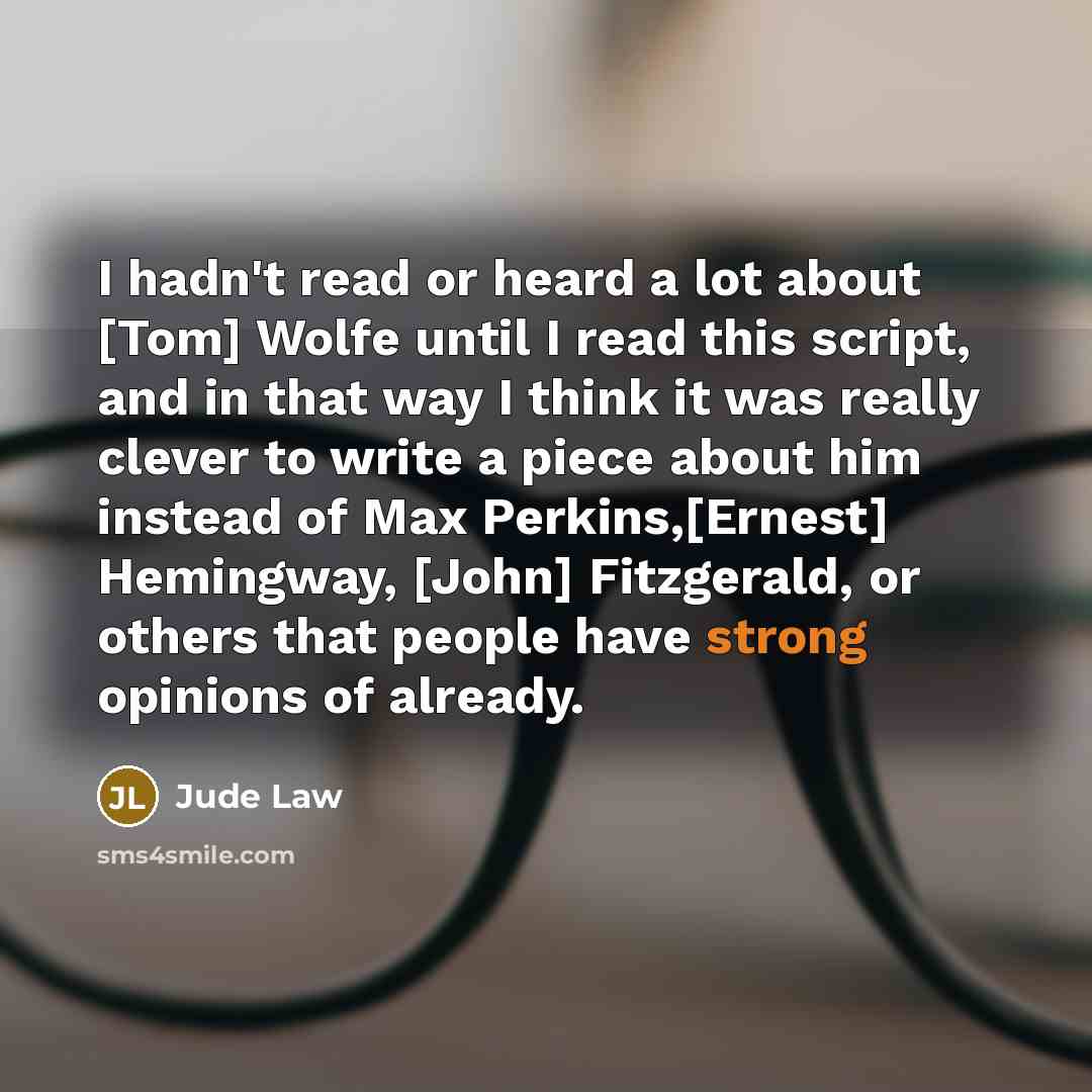 “I hadn't read or heard a lot about [Tom] Wolfe…” quote by Jude Law