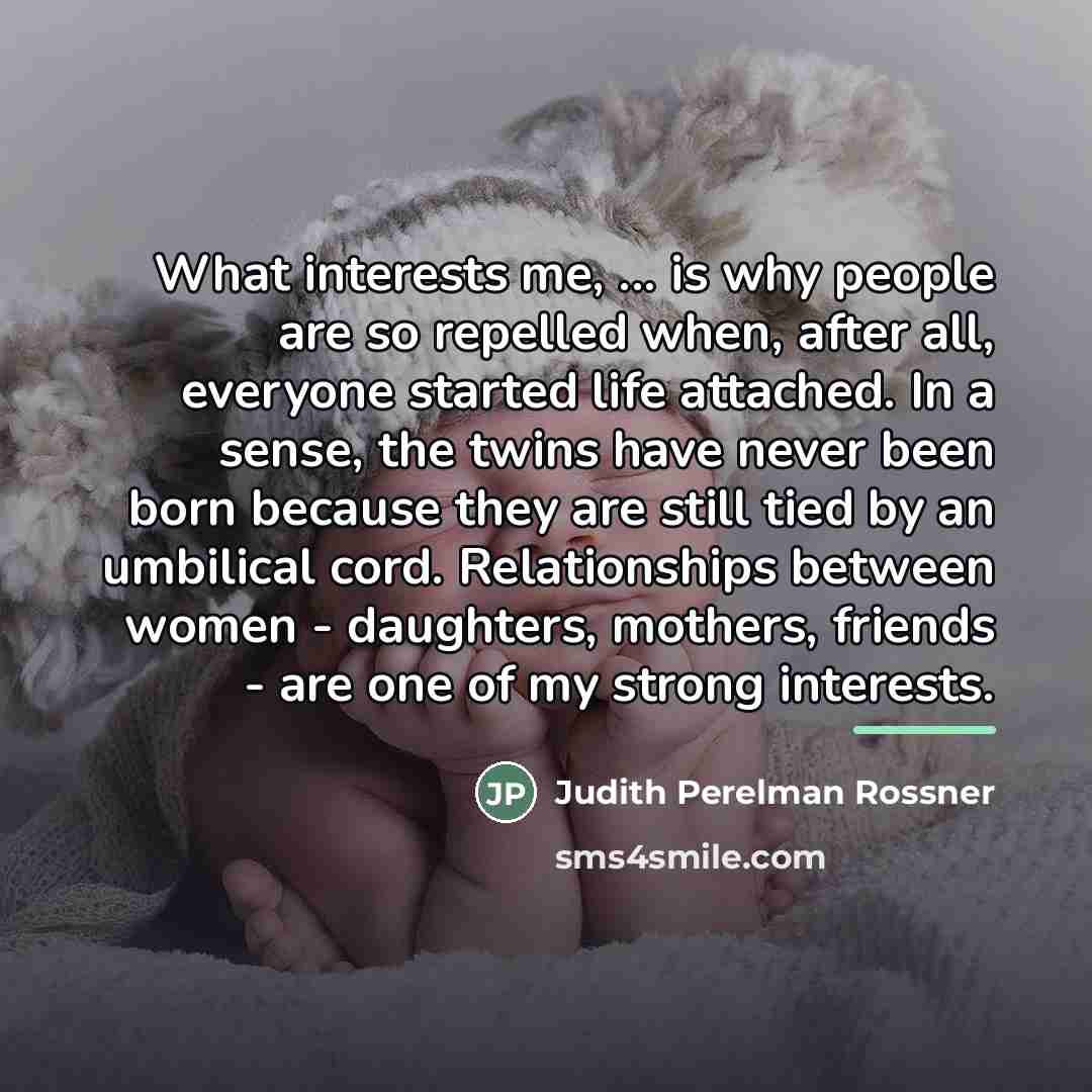 “What interests me, ... is why people are so repelled…” quote by Judith Perelman Rossner