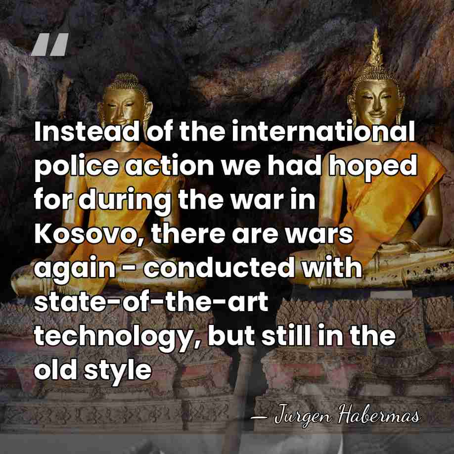Instead of the international police action we had hoped for during the&hellip; - Jurgen Habermas