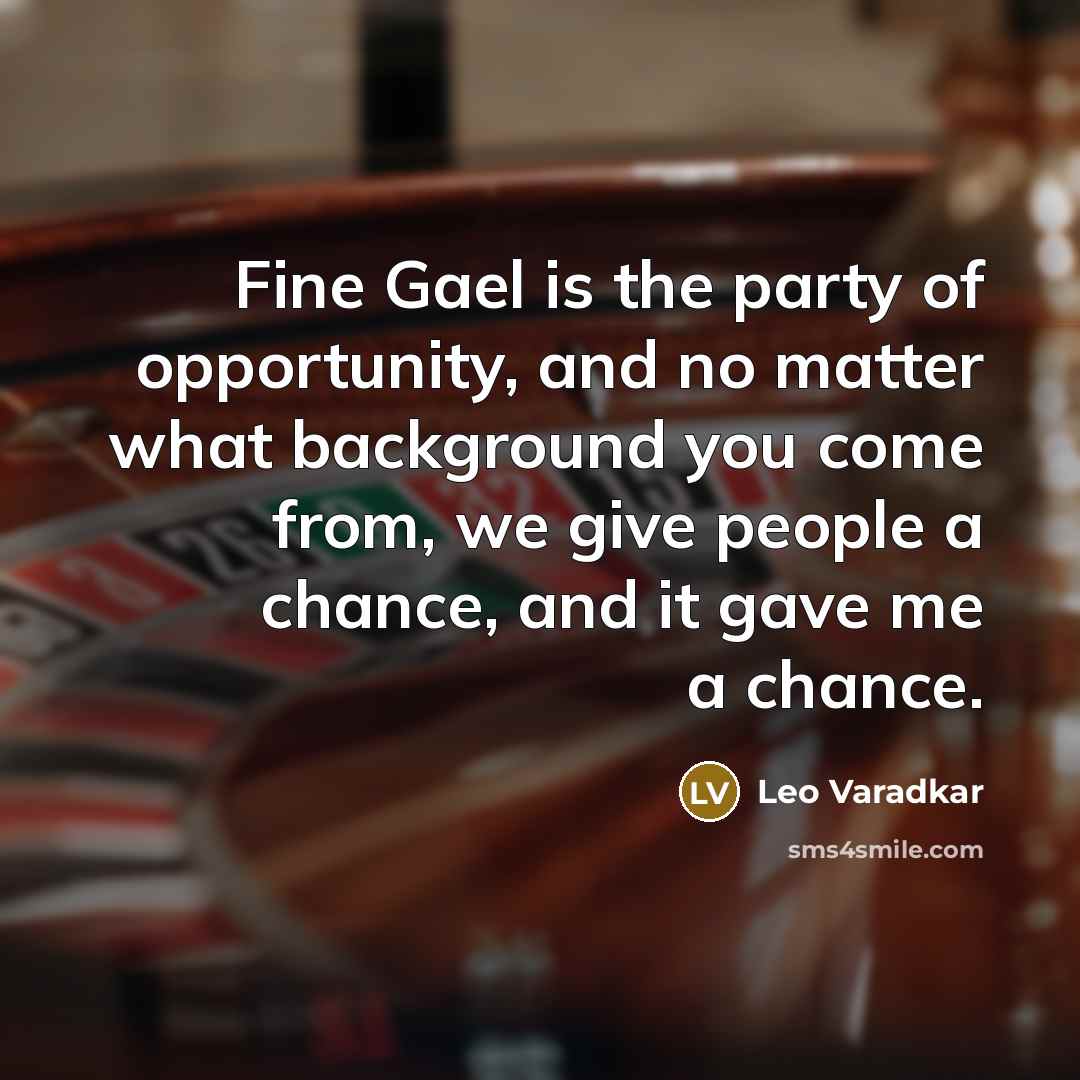 “Fine Gael is the party of opportunity, and no matter…” quote by Leo Varadkar