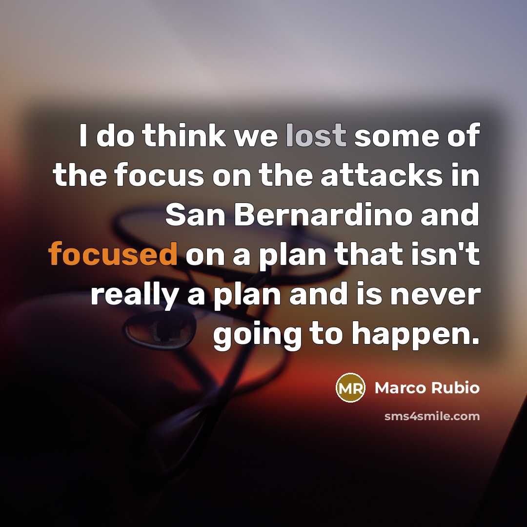 “I do think we lost some of the focus on…” quote by Marco Rubio