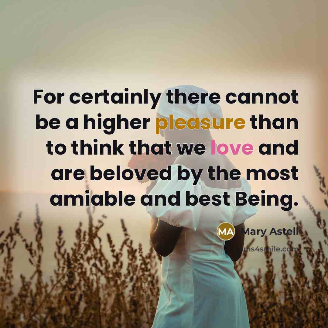 “For certainly there cannot be a higher pleasure than to…” quote by Mary Astell