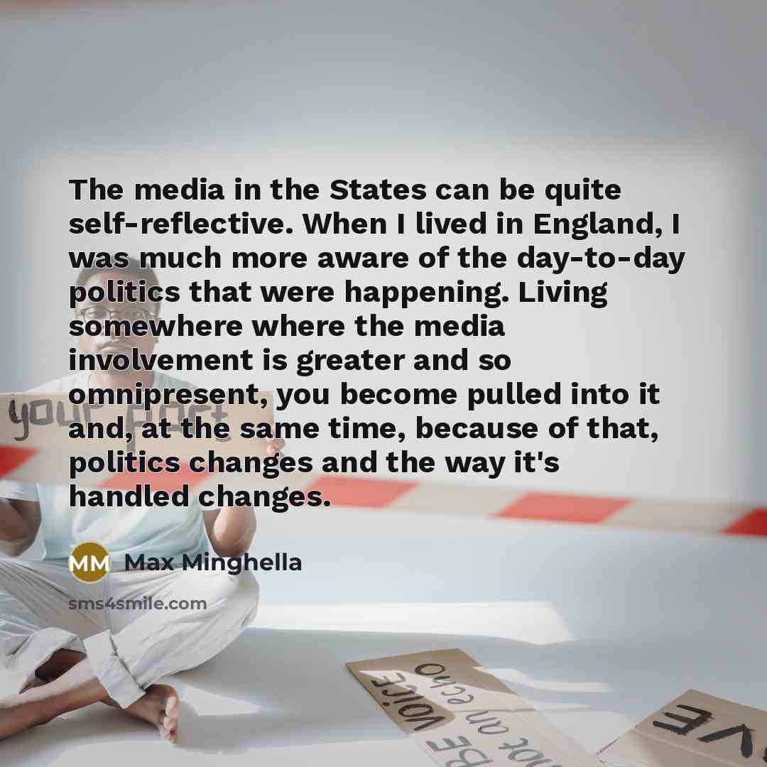 “The media in the States can be quite self-reflective. When…” quote by Max Minghella